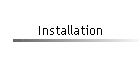 Installation